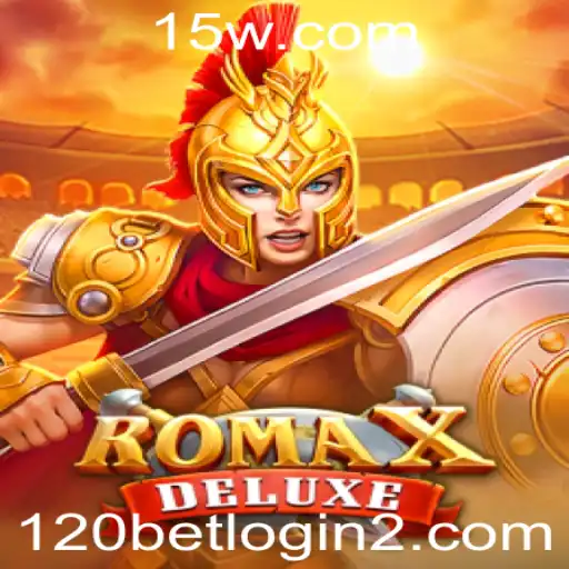 120bet.com login | Descubra a Aventura Empolgante de RomaXDeluxe: Uma Experiência de Jogo Inesquecível
