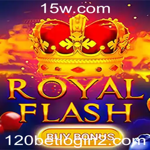 120bet.com login | Descubra o Mundo Empolgante de RoyalFlashBuyBonus no Universo de Jogos de Cassino